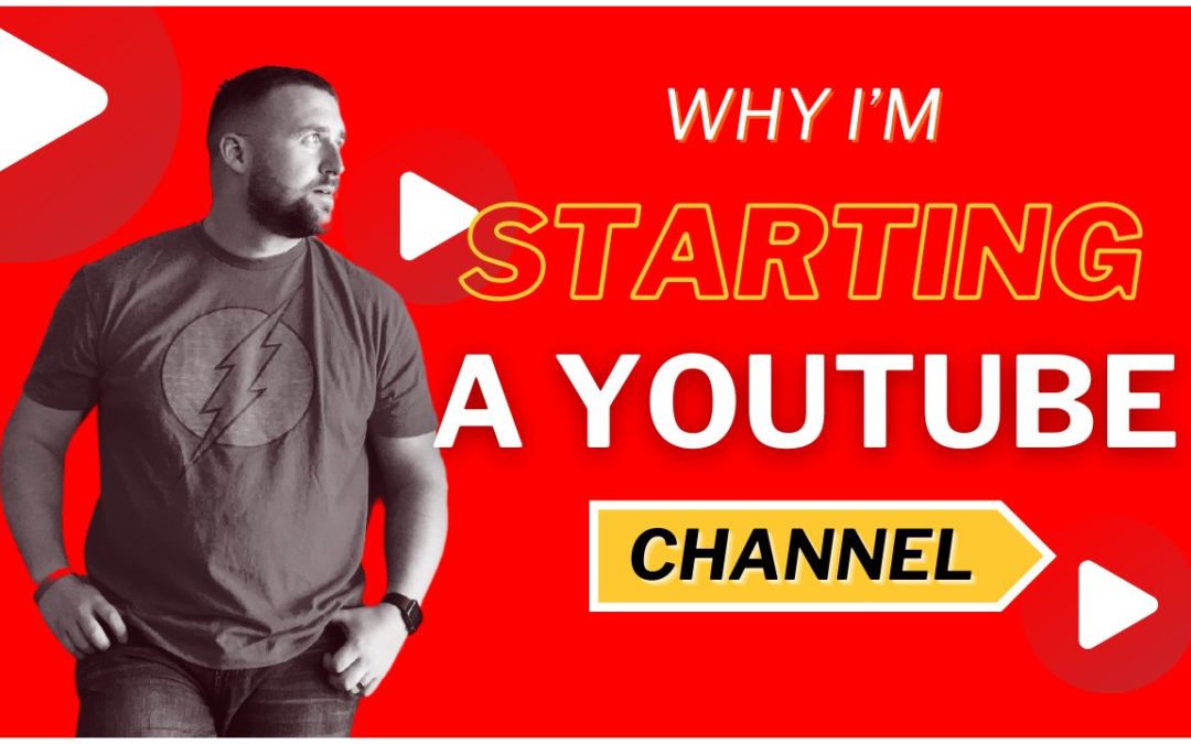Why I'm Starting A YouTube Channel