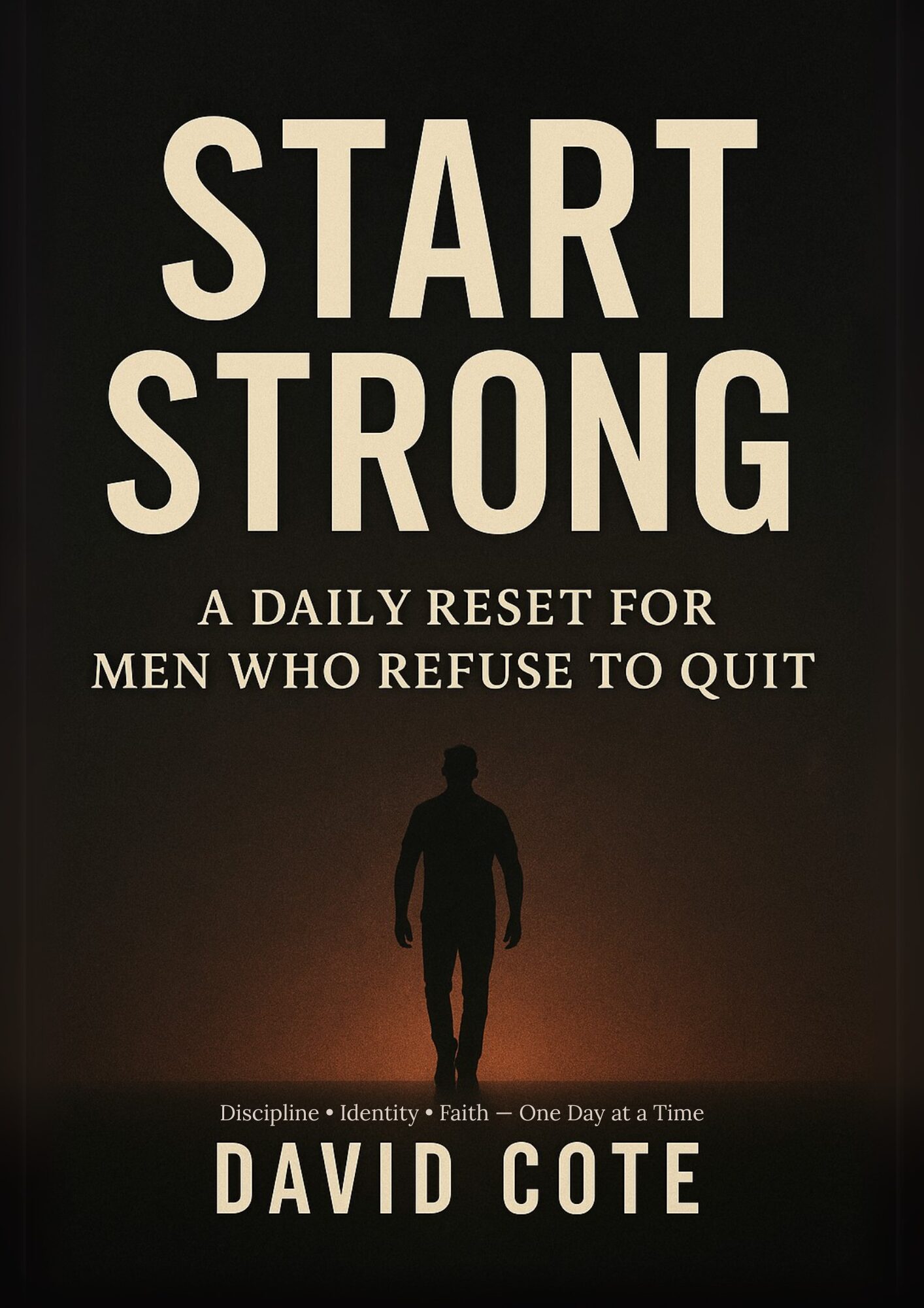 Start Strong A Daily Reset for Men Who Refuse to Quit